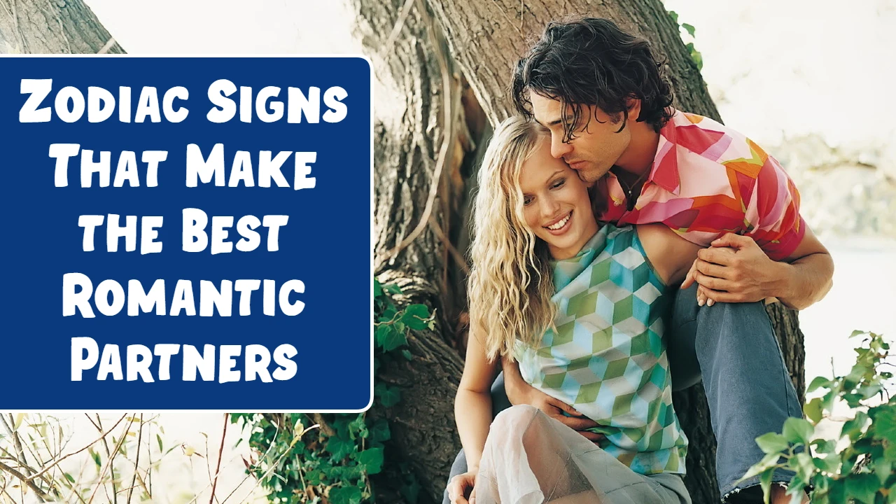 Zodiac Signs That Make the Best Romantic Partners