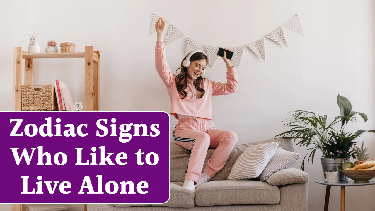 Top 5 Zodiac Signs Who Like to Live Alone
